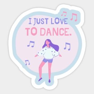 I just love to dance t-shirt Sticker